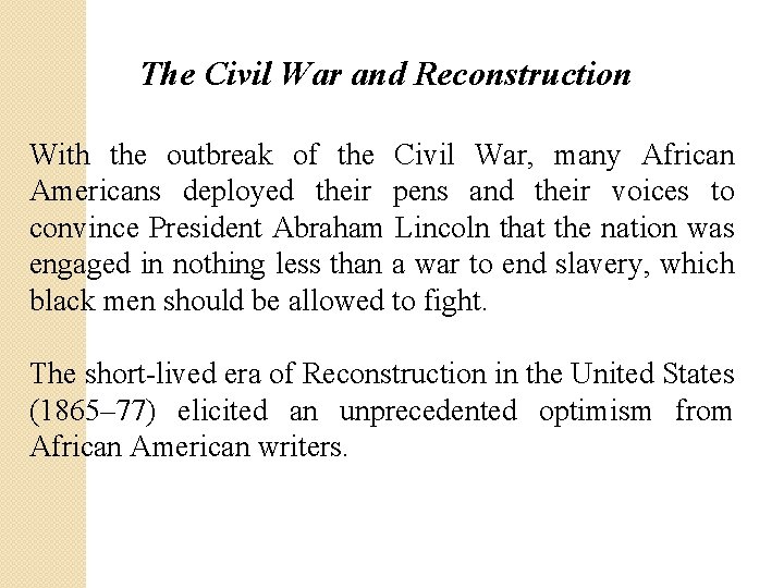 The Civil War and Reconstruction With the outbreak of the Civil War, many African