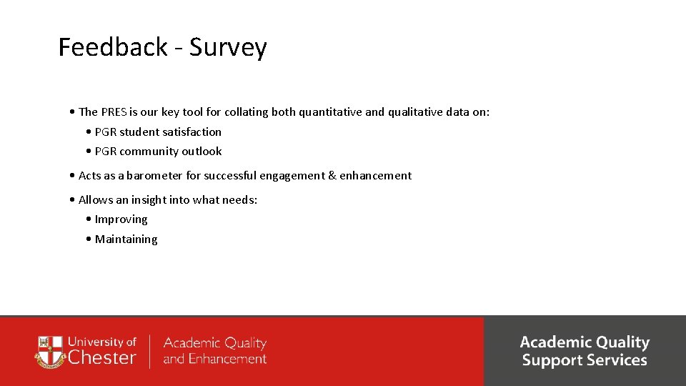 Feedback - Survey • The PRES is our key tool for collating both quantitative