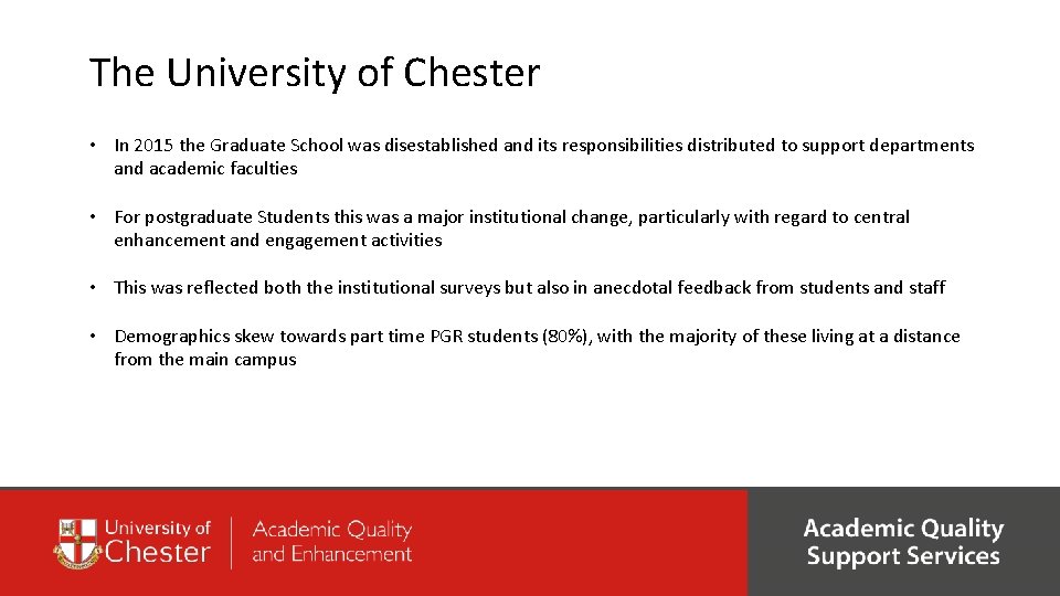 The University of Chester • In 2015 the Graduate School was disestablished and its