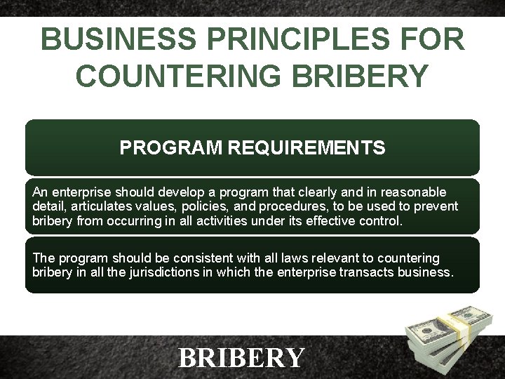 BUSINESS PRINCIPLES FOR COUNTERING BRIBERY PROGRAM REQUIREMENTS An enterprise should develop a program that