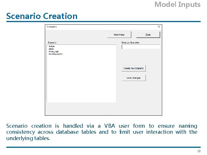 Model Inputs Scenario Creation Scenario creation is handled via a VBA user form to