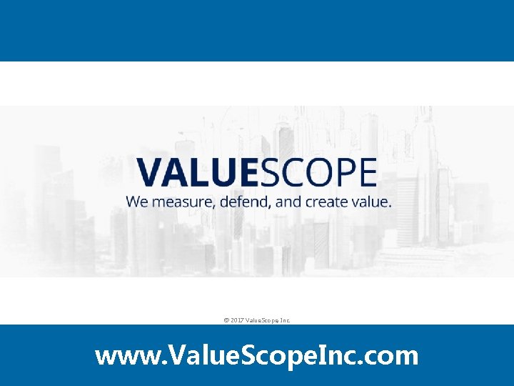 © 2017 Value. Scope, Inc. www. Value. Scope. Inc. com 