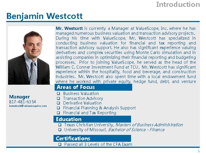 Introduction Benjamin Westcott Mr. Westcott is currently a Manager at Value. Scope, Inc. where