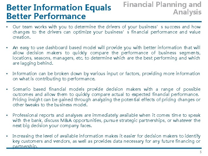 Better Information Equals Better Performance Financial Planning and Analysis • Our team works with