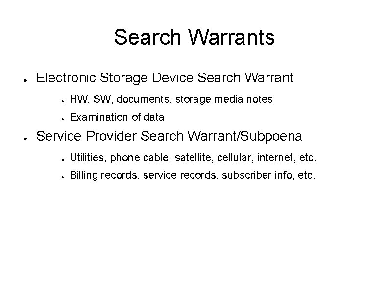 Search Warrants ● ● Electronic Storage Device Search Warrant ● HW, SW, documents, storage
