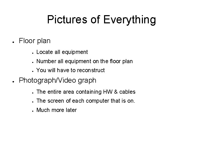 Pictures of Everything ● ● Floor plan ● Locate all equipment ● Number all