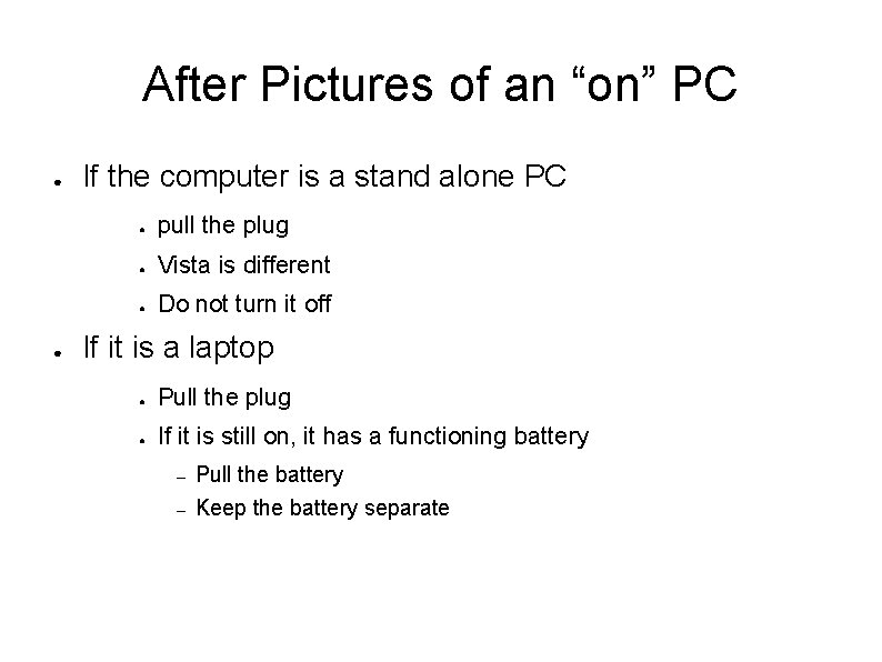 After Pictures of an “on” PC ● ● If the computer is a stand