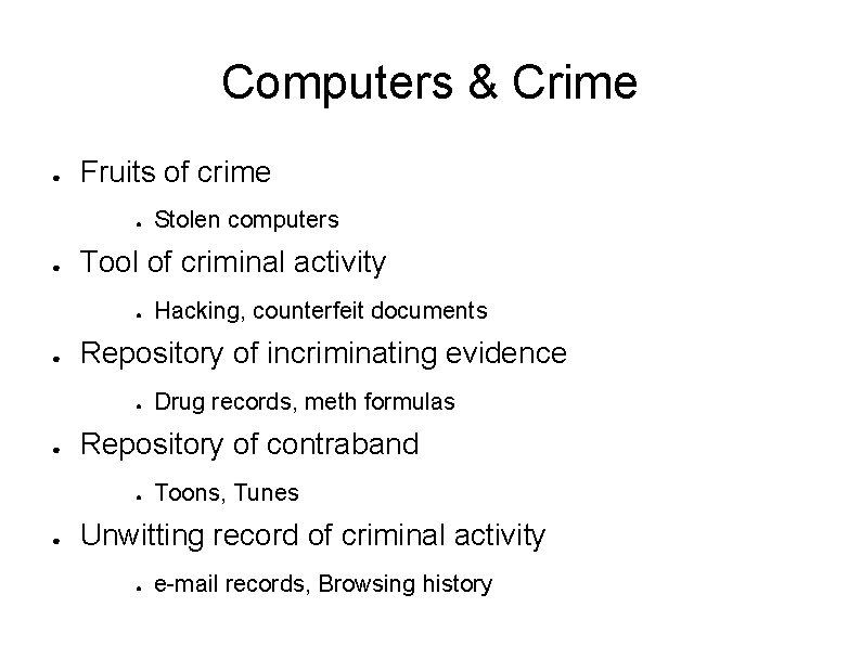 Computers & Crime ● Fruits of crime ● ● Tool of criminal activity ●