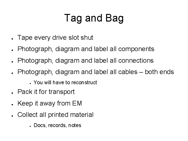 Tag and Bag ● Tape every drive slot shut ● Photograph, diagram and label