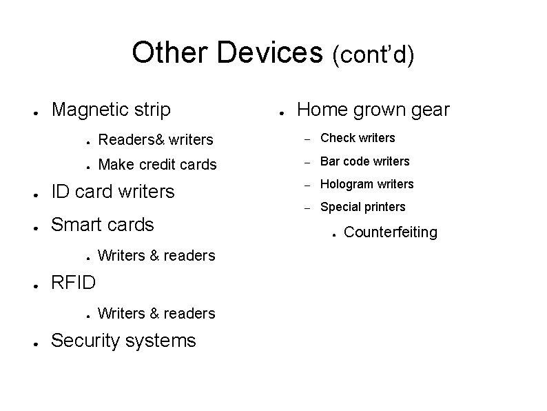 Other Devices (cont’d) ● ● ● Magnetic strip Readers& writers – Check writers ●