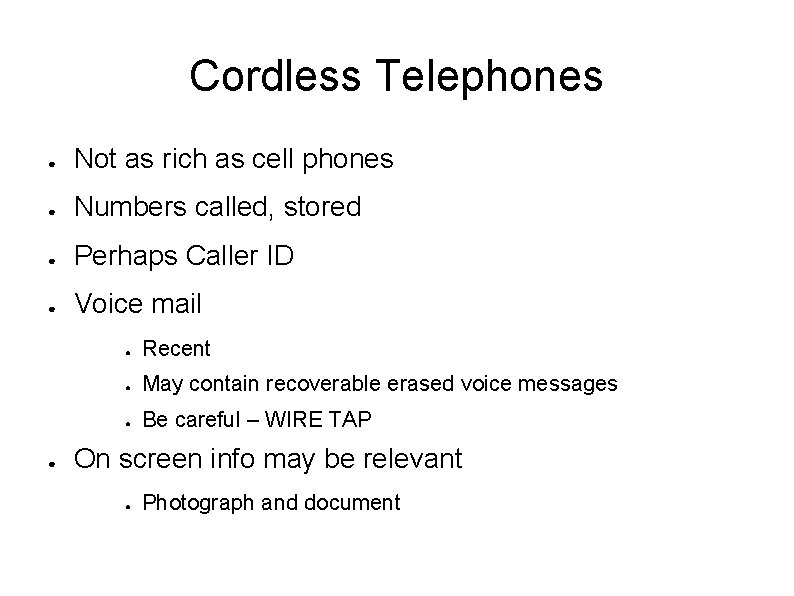Cordless Telephones ● Not as rich as cell phones ● Numbers called, stored ●