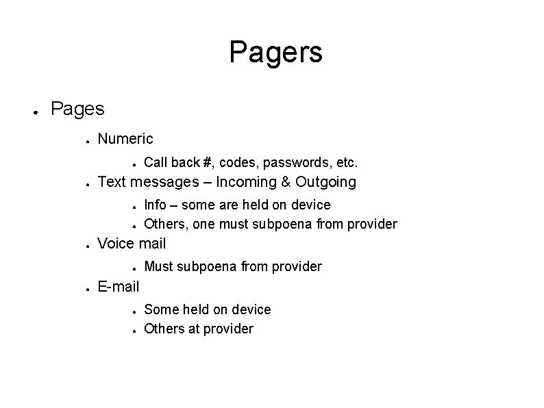 Pagers ● Pages ● Numeric ● ● Text messages – Incoming & Outgoing ●