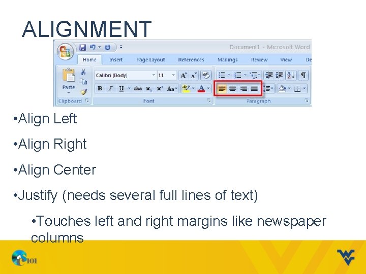 ALIGNMENT • Align Left • Align Right • Align Center • Justify (needs several