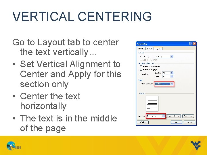VERTICAL CENTERING Go to Layout tab to center the text vertically… • Set Vertical