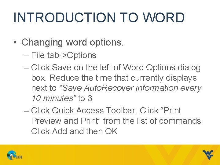 INTRODUCTION TO WORD • Changing word options. – File tab->Options – Click Save on