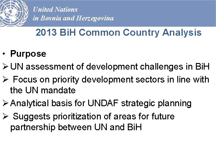 United Nations in Bosnia and Herzegovina 2013 Bi. H Common Country Analysis • Purpose