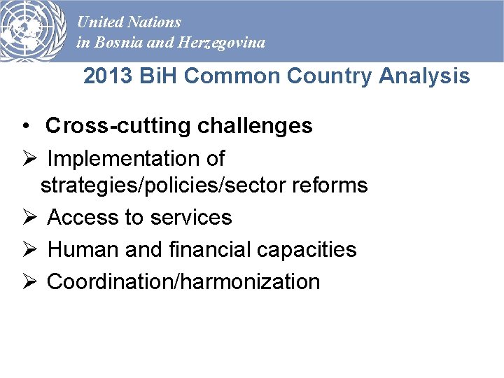 United Nations in Bosnia and Herzegovina 2013 Bi. H Common Country Analysis • Cross-cutting