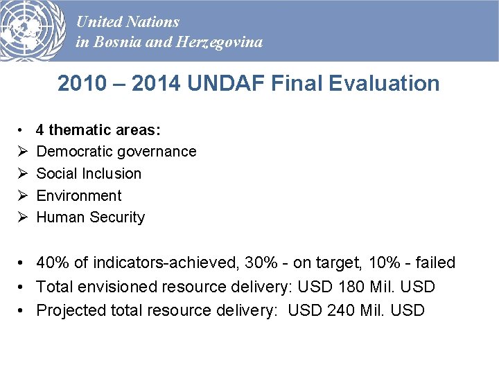 United Nations in Bosnia and Herzegovina 2010 – 2014 UNDAF Final Evaluation • Ø