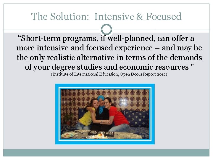 The Solution: Intensive & Focused “Short-term programs, if well-planned, can offer a more intensive