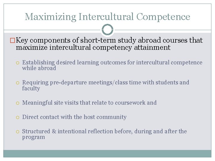 Maximizing Intercultural Competence �Key components of short-term study abroad courses that maximize intercultural competency