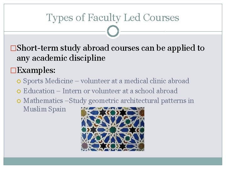 Types of Faculty Led Courses �Short-term study abroad courses can be applied to any