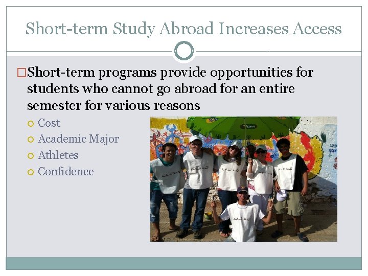 Short-term Study Abroad Increases Access �Short-term programs provide opportunities for students who cannot go