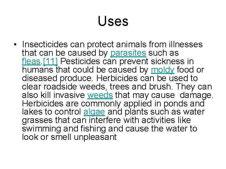 Uses • Insecticides can protect animals from illnesses that can be caused by parasites