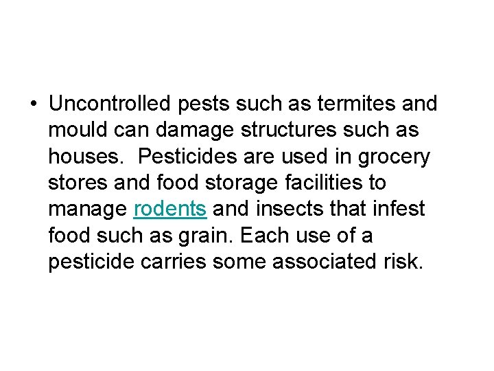  • Uncontrolled pests such as termites and mould can damage structures such as