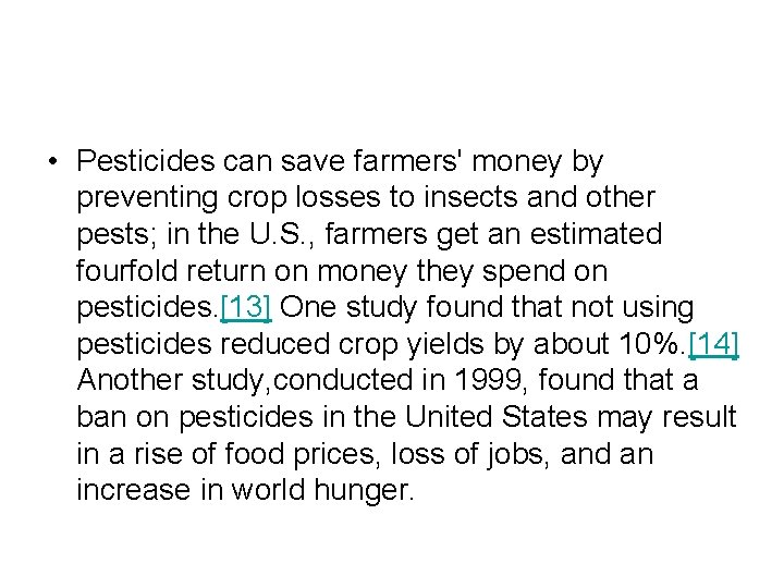  • Pesticides can save farmers' money by preventing crop losses to insects and