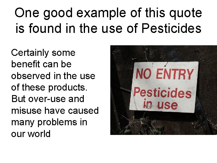 One good example of this quote is found in the use of Pesticides Certainly