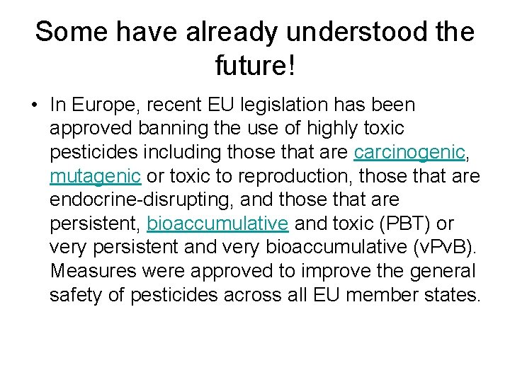 Some have already understood the future! • In Europe, recent EU legislation has been