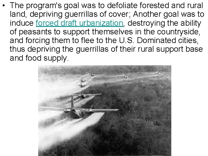  • The program's goal was to defoliate forested and rural land, depriving guerrillas