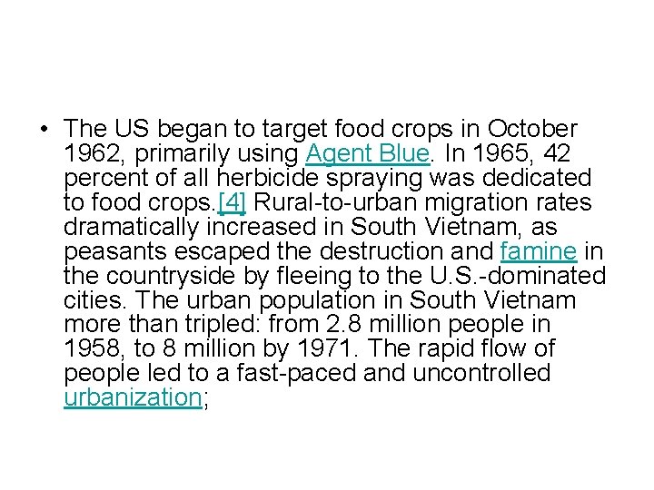  • The US began to target food crops in October 1962, primarily using