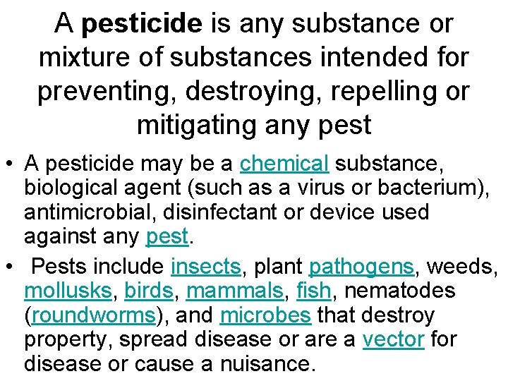 A pesticide is any substance or mixture of substances intended for preventing, destroying, repelling