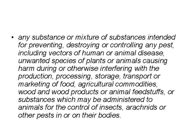  • any substance or mixture of substances intended for preventing, destroying or controlling