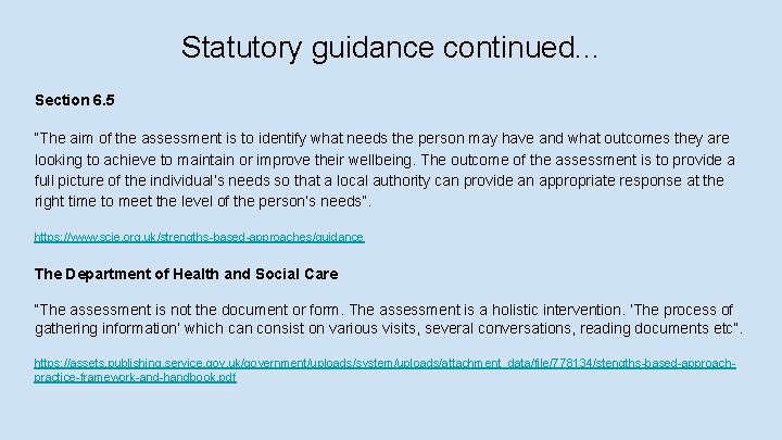 Statutory guidance continued. . . Section 6. 5 “The aim of the assessment is