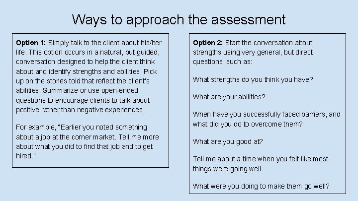 Ways to approach the assessment Option 1: Simply talk to the client about his/her