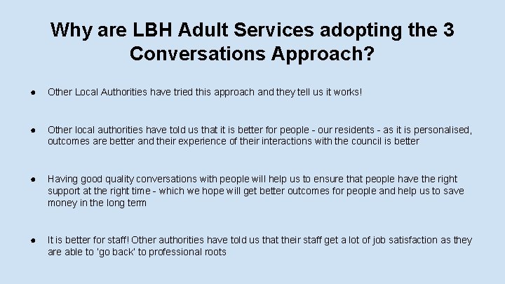Why are LBH Adult Services adopting the 3 Conversations Approach? ● Other Local Authorities