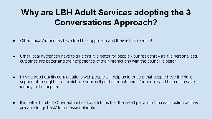 Why are LBH Adult Services adopting the 3 Conversations Approach? ● Other Local Authorities