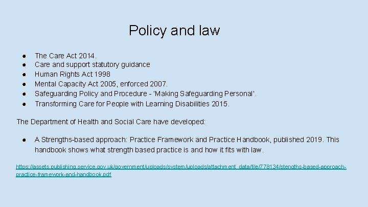 Policy and law ● ● ● The Care Act 2014. Care and support statutory