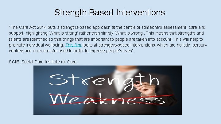 Strength Based Interventions “The Care Act 2014 puts a strengths-based approach at the centre