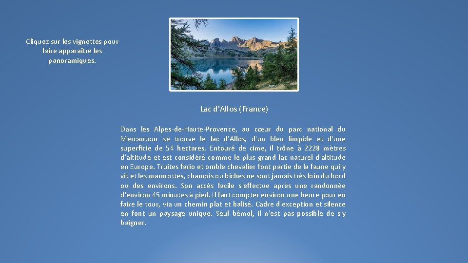 Cliquez sur les vignettes pour faire apparaître les panoramiques. Lac d'Allos (France) Dans les