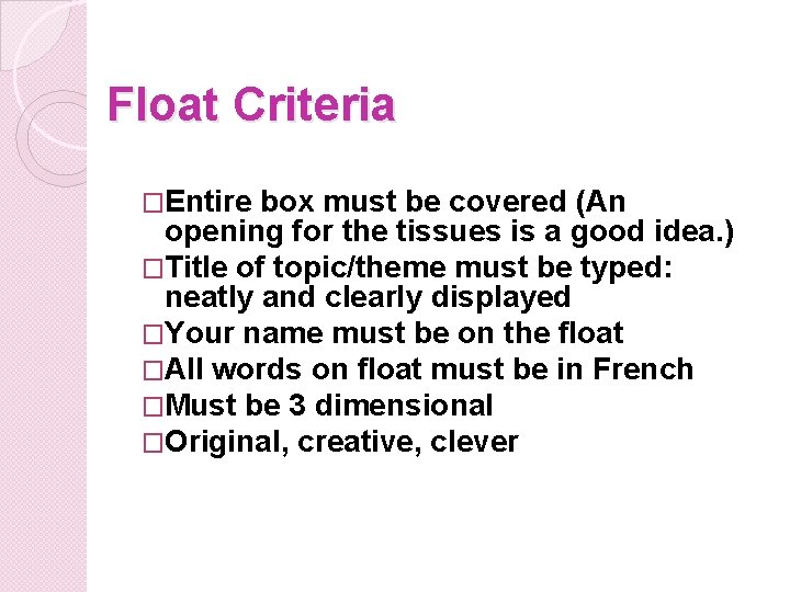 Float Criteria �Entire box must be covered (An opening for the tissues is a