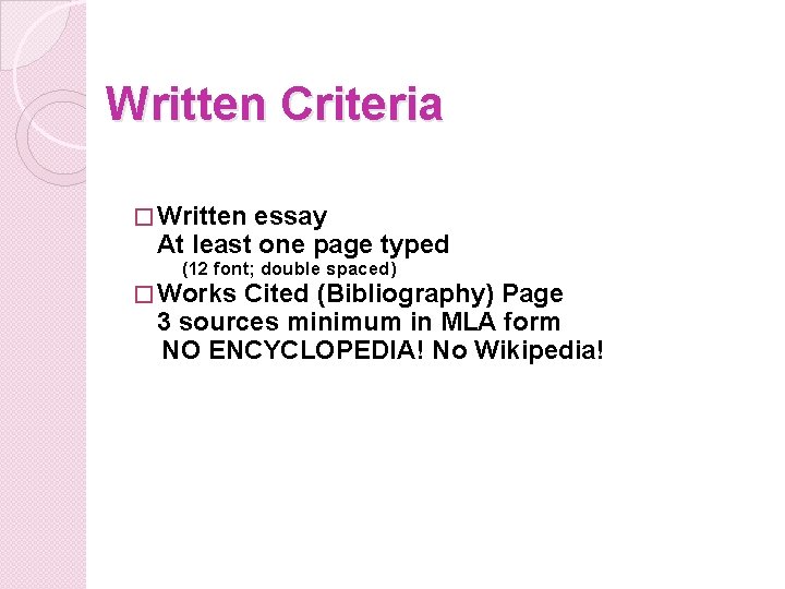 Written Criteria � Written essay At least one page typed (12 font; double spaced)