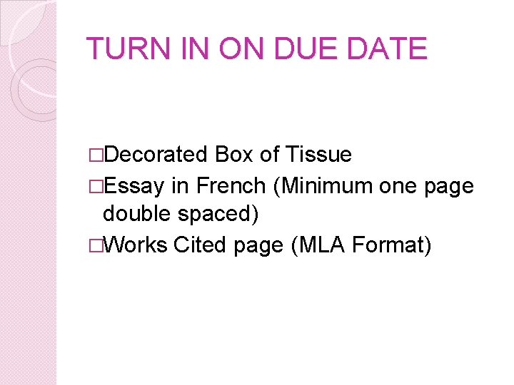 TURN IN ON DUE DATE �Decorated Box of Tissue �Essay in French (Minimum one