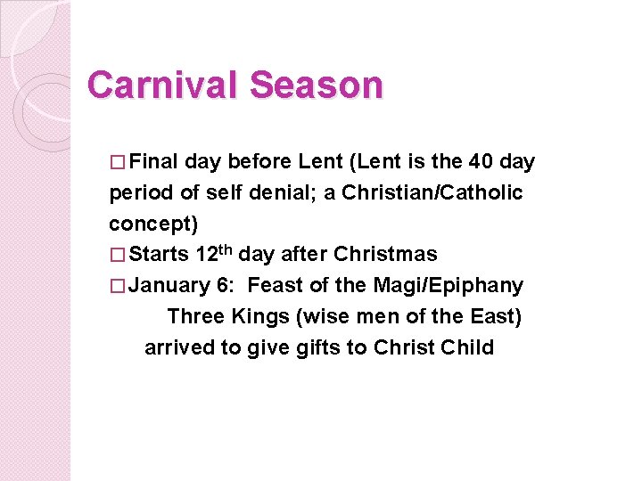 Carnival Season � Final day before Lent (Lent is the 40 day period of