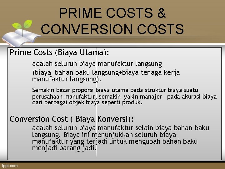 PRIME COSTS & CONVERSION COSTS Prime Costs (Biaya Utama): adalah seluruh biaya manufaktur langsung