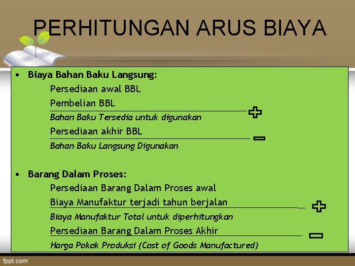 PERHITUNGAN ARUS BIAYA • Biaya Bahan Baku Langsung: Persediaan awal BBL Pembelian BBL Bahan