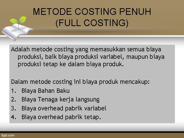 METODE COSTING PENUH (FULL COSTING) Adalah metode costing yang memasukkan semua biaya produksi, baik