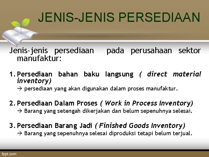 JENIS-JENIS PERSEDIAAN Jenis-jenis persediaan manufaktur: pada perusahaan sektor 1. Persediaan bahan baku langsung (